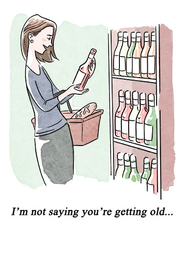 Very Expensive Funny Birthday   A funny birthday card of a woman looking at wine and saying that if you were wine you would be very expensive. | happy birthday getting old Very Expensive illustration cartoon funny humorous But if you were a bottle of wine, you'd be very expensive!